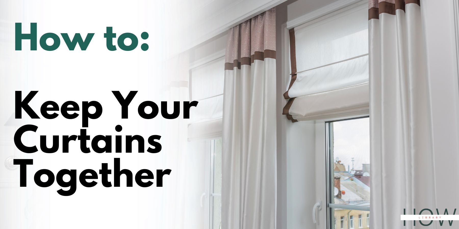 How to Keep Your Curtains Together