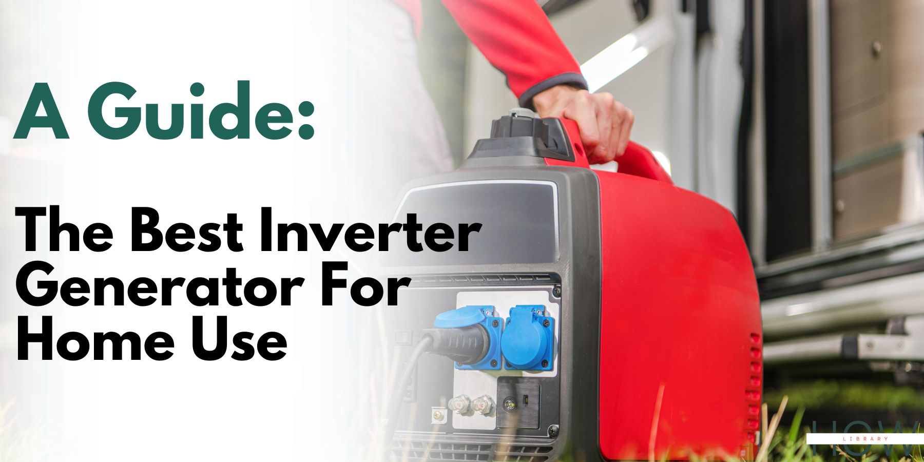 A Guide To The Best Inverter Generator For Home Use