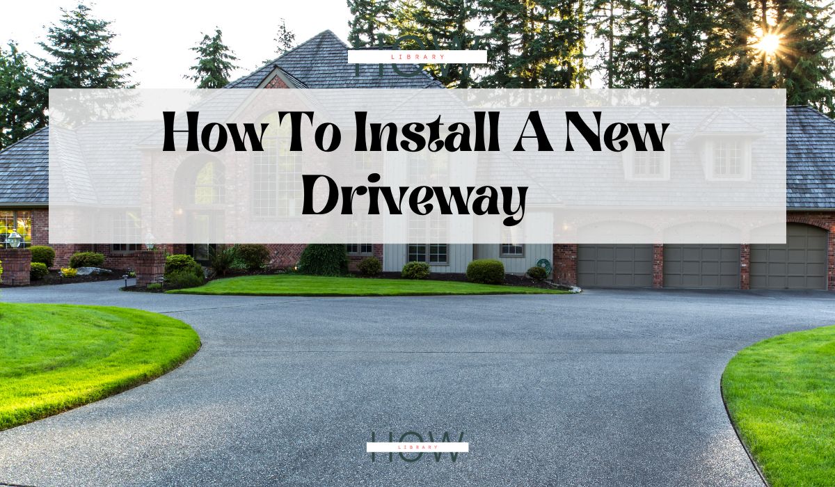 How To Install A New Driveway