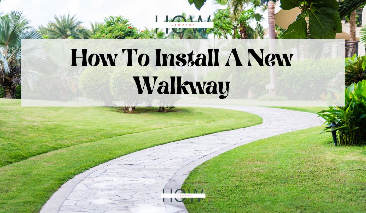How To Install A New Walkway