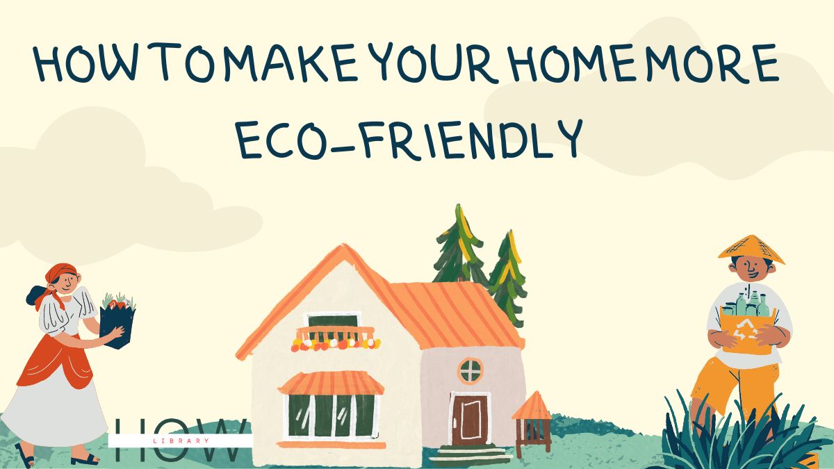 How to Make Your Home More Eco-Friendly